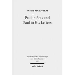 Paul in Acts and Paul in His Letters