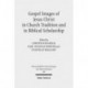 Gospel Images of Jesus Christ in Church Tradition and in Biblical Scholarship: Fifth International East-West Symposium of New Testament Scholars, Minsk, September 2 to 9, 2010