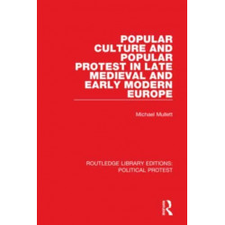 Popular Culture and Popular Protest in Late Medieval and Early Modern Europe
