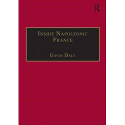 Inside Napoleonic France: State and Society in Rouen, 1800–1815