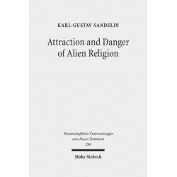 Attraction and Danger of Alien Religion: Studies in Early Judaism and Christianity