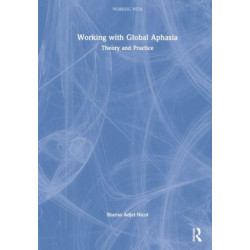 Working with Global Aphasia: Theory and Practice