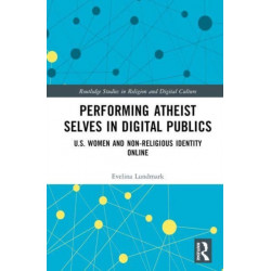 Performing Atheist Selves in Digital Publics: U.S. Women and Non-Religious Identity Online