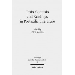 Texts, Contexts and Readings in Postexilic Literature: Explorations into Historiography and Identity Negotiation in Hebrew Bible and Related Texts