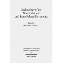 Eschatology of the New Testament and Some Related Documents
