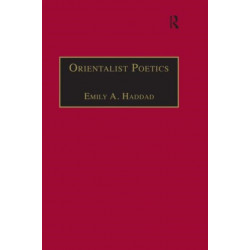 Orientalist Poetics: The Islamic Middle East in Nineteenth-Century English and French Poetry