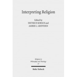 Interpreting Religion: The Significance of Friedrich Schleiermacher's 'Reden uber die Religion' for Religious Studies and Theology