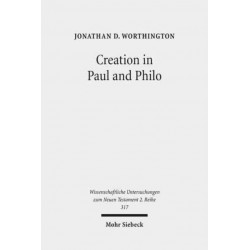 Creation in Paul and Philo: The Beginning and Before