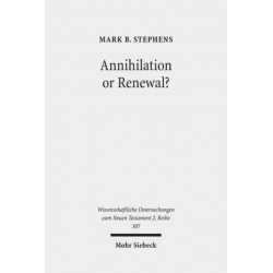 Annihilation or Renewal?: The Meaning and Function of New Creation in the Book of Revelation