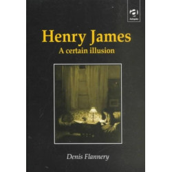 Henry James: A Certain Illusion