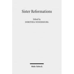Sister Reformations - Schwesterreformationen: The Reformation in Germany and in England - Die Reformation in Deutschland und in England. Symposium on the Occasion of the 450th Anniversary of the Elizabethan Settlement September 23rd-26th, 2009