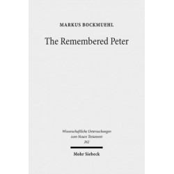 The Remembered Peter: in Ancient Reception and Modern Debate