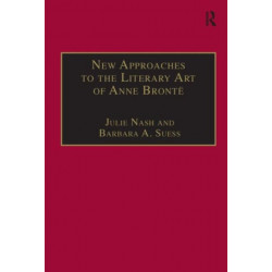 New Approaches to the Literary Art of Anne Bronte