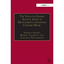 The Viola da Gamba Society Index of Manuscripts containing Consort Music: Volume I