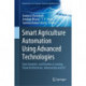 Smart Agriculture Automation Using Advanced Technologies: Data Analytics and Machine Learning, Cloud Architecture, Automation and IoT