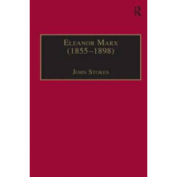 Eleanor Marx (1855–1898): Life, Work, Contacts
