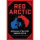 Red Arctic: Russian Strategy Under Putin