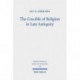 The Crucible of Religion in Late Antiquity: Selected Essays