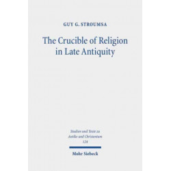 The Crucible of Religion in Late Antiquity: Selected Essays