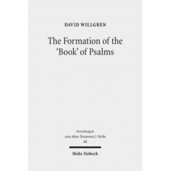 The Formation of the 'Book' of Psalms: Reconsidering the Transmission and Canonization of Psalmody in Light of Material Culture and the Poetics of Anthologies
