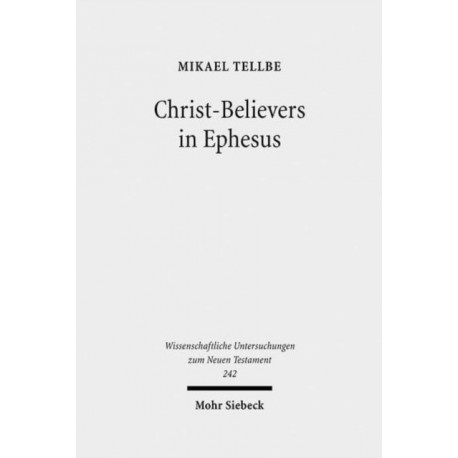 Christ-Believers in Ephesus: A Textual Analysis of Early Christian Identity Formation in a Local Perspective