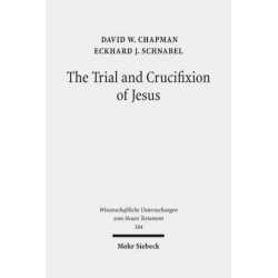 The Trial and Crucifixion of Jesus: Texts and Commentary