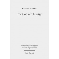 The God of This Age: Satan in the Churches and Letters of the Apostle Paul
