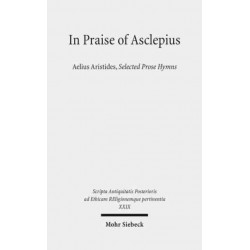 In Praise of Asclepius: Aelius Aristides, Selected Prose Hymns