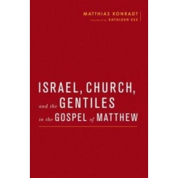 Israel, Church, and the Gentiles in the Gospel of Matthew