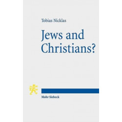 Jews and Christians?: Second-Century 'Christian' Perspectives on the "Parting of the Ways" (Annual Deichmann Lectures 2013)