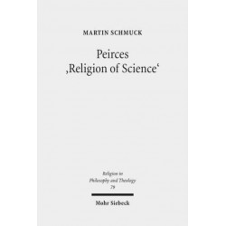 Peirces 'Religion of Science': Studien zu den Grundlagen einer naturalistischen Theologie