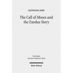 The Call of Moses and the Exodus Story: A Redactional-Critical Study in Exodus 3-4 and 5-13