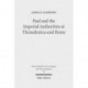Paul and the Imperial Authorities at Thessalonica and Rome: A Study in the Conflict of Ideology