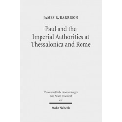 Paul and the Imperial Authorities at Thessalonica and Rome: A Study in the Conflict of Ideology
