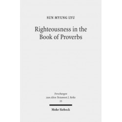 Righteousness in the Book of Proverbs