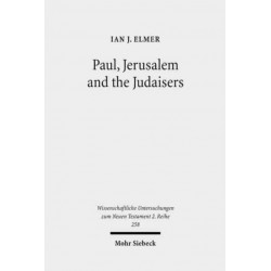 Paul, Jerusalem and the Judaisers: The Galatian Crisis in Its Broadest Historical Context