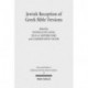 Jewish Reception of Greek Bible Versions: Studies in Their Use in Late Antiquity and the Middle Ages