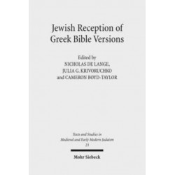 Jewish Reception of Greek Bible Versions: Studies in Their Use in Late Antiquity and the Middle Ages