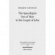 The Apocalyptic Son of Man in the Gospel of John