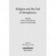 Religion and the End of Metaphysics: Claremont Studies in the Philosophy of Religion, Conference 2006