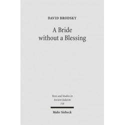 A Bride without a Blessing: A Study in the Redaction and Content of Massekhet Kallah and Its Gemara