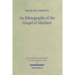An Ethnography of the Gospel of Matthew: A Critical Assessment of the Use of the Honour and Shame Model in New Testament Studies