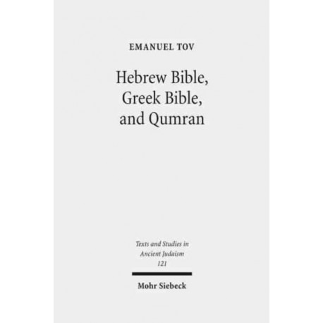Hebrew Bible, Greek Bible, and Qumran: Collected Essays