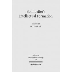Bonhoeffer's Intellectual Formation: Theology and Philosophy in His Thought