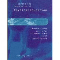Beyond the Boundaries of Physical Education: Educating Young People for Citizenship and Social Responsibility