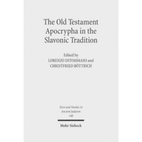 The Old Testament Apocrypha in the Slavonic Tradition: Continuity and Diversity