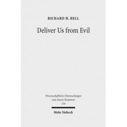 Deliver Us from Evil: Interpreting the Redemption from the Power of Satan in New Testament Theology