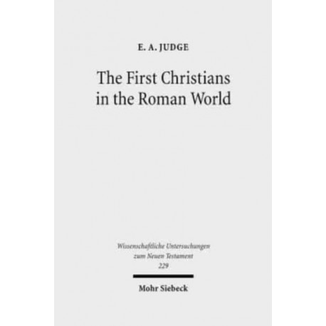 The First Christians in the Roman World: Augustan and New Testament Essays