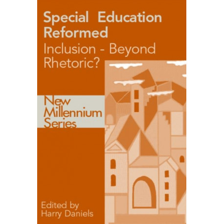 Special Education Reformed: Inclusion - Beyond Rhetoric?