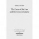 The Curse of the Law and the Crisis in Galatia: Reassessing the Purpose of Galatians